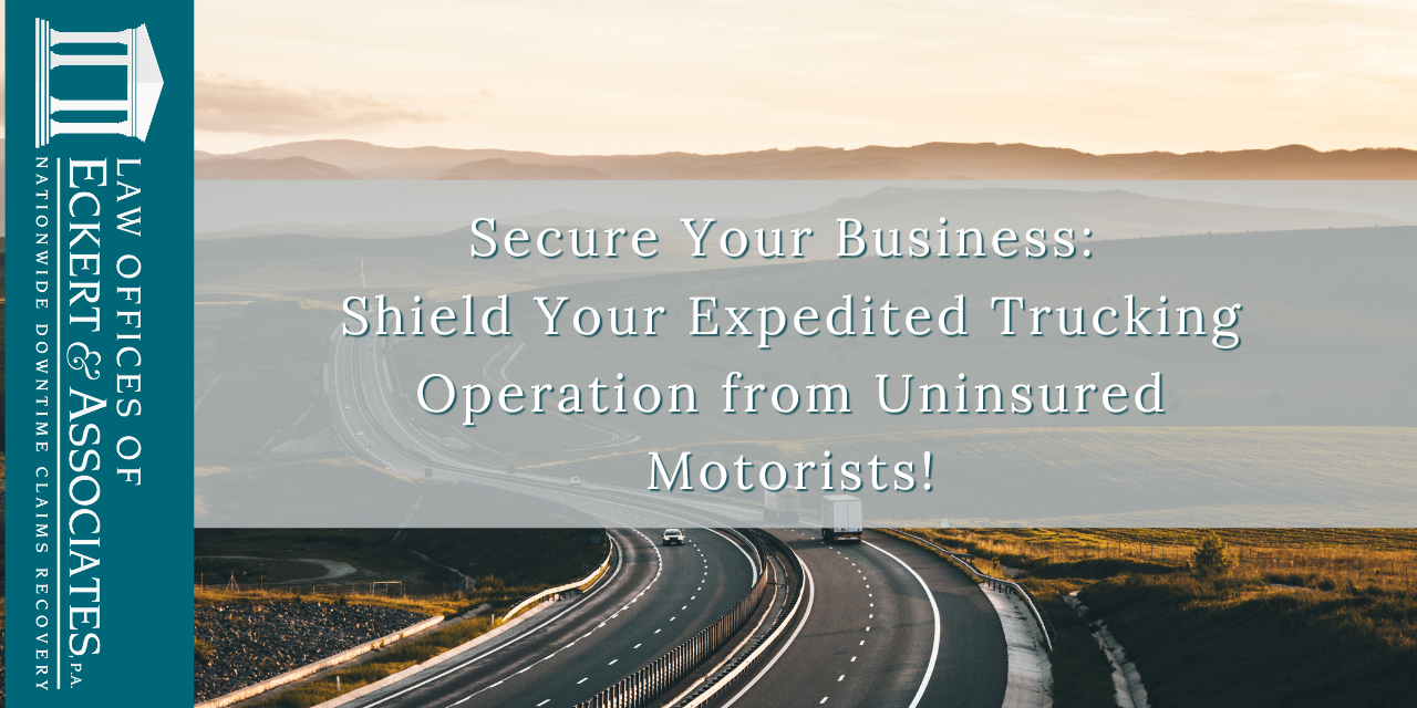 Secure Your Business: Shield Your Expedited Trucking Operation from Uninsured Motorists!